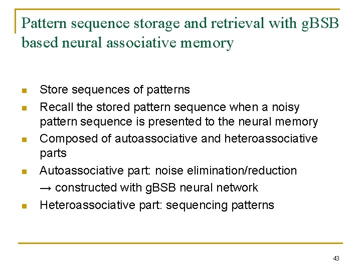 Pattern sequence storage and retrieval with g. BSB based neural associative memory n n Pattern sequence storage and retrieval with g. BSB based neural associative memory n n