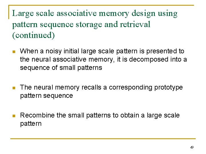 Large scale associative memory design using pattern sequence storage and retrieval (continued) n When Large scale associative memory design using pattern sequence storage and retrieval (continued) n When