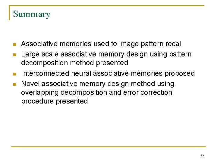 Summary n n Associative memories used to image pattern recall Large scale associative memory Summary n n Associative memories used to image pattern recall Large scale associative memory