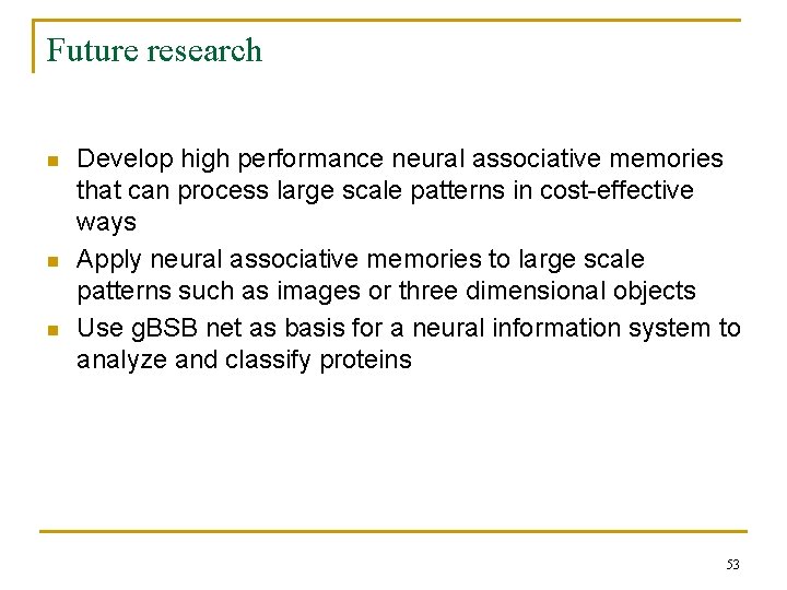 Future research n n n Develop high performance neural associative memories that can process Future research n n n Develop high performance neural associative memories that can process