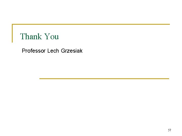 Thank You Professor Lech Grzesiak 57 Thank You Professor Lech Grzesiak 57