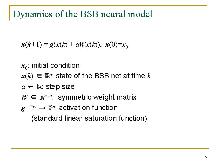 Dynamics of the BSB neural model x(k+1) = g(x(k) + αWx(k)), x(0)=x 0 x Dynamics of the BSB neural model x(k+1) = g(x(k) + αWx(k)), x(0)=x 0 x