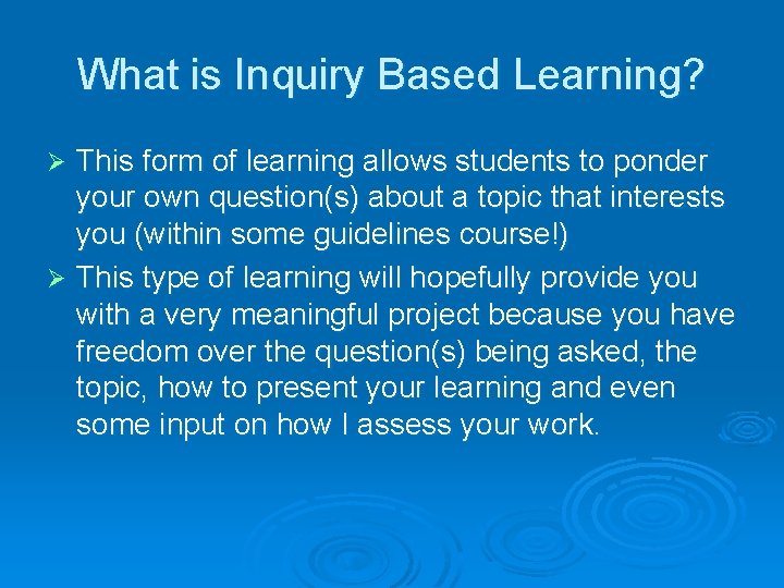 What is Inquiry Based Learning? This form of learning allows students to ponder your