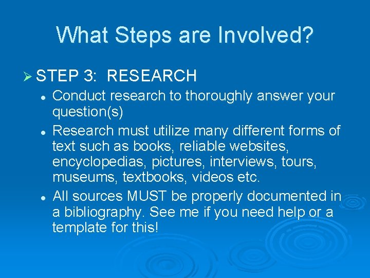 What Steps are Involved? Ø STEP 3: l l l RESEARCH Conduct research to