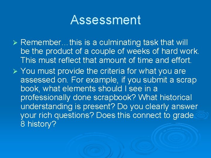 Assessment Remember…this is a culminating task that will be the product of a couple