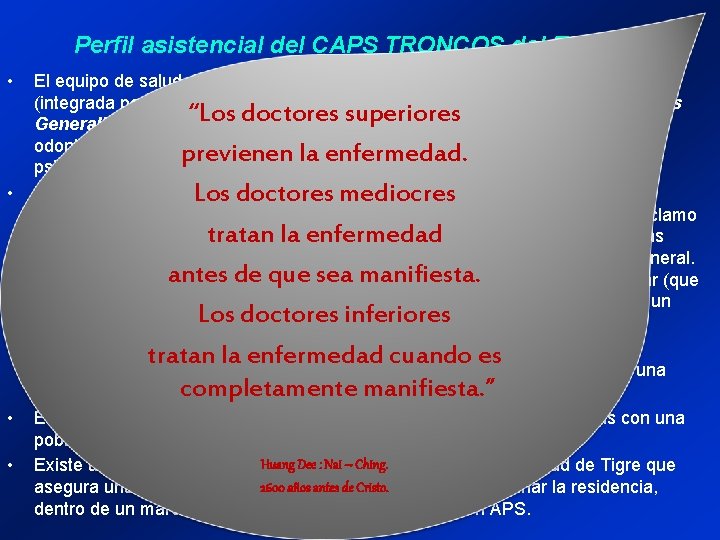 Perfil asistencial del CAPS TRONCOS del TALAR • • • El equipo de salud