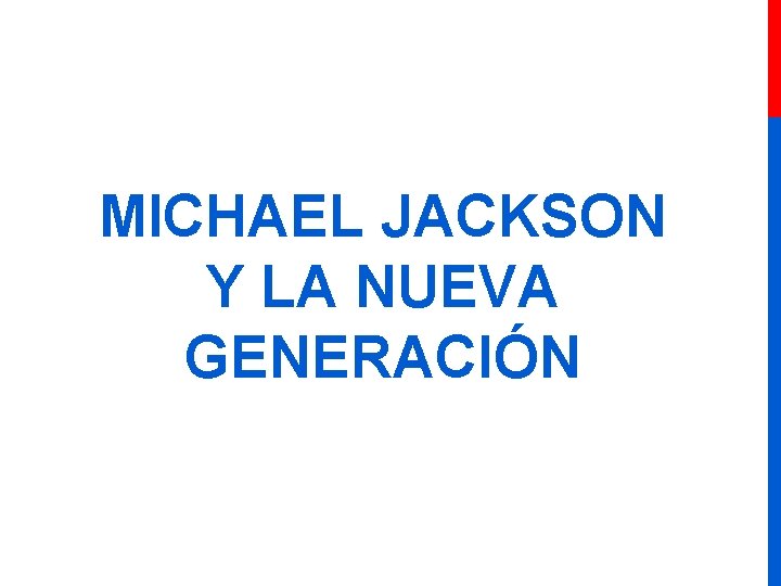 MICHAEL JACKSON Y LA NUEVA GENERACIÓN 