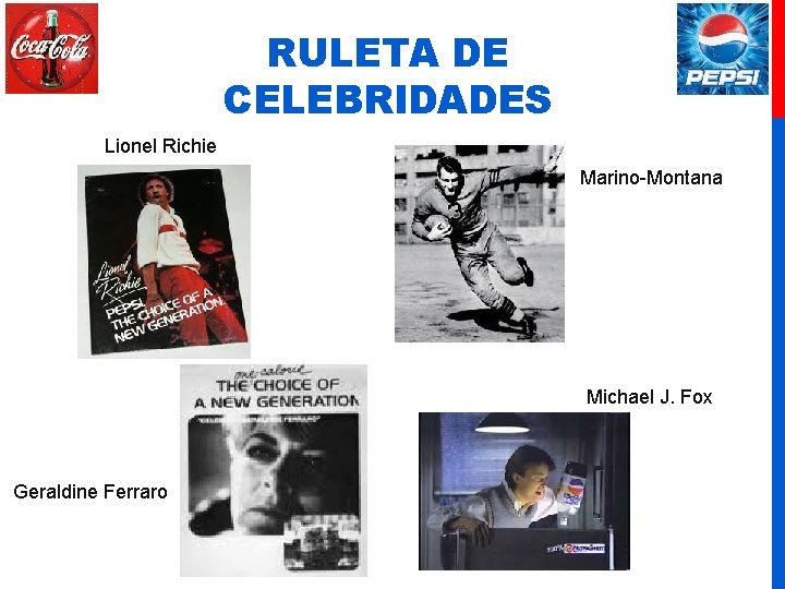 RULETA DE CELEBRIDADES Lionel Richie Marino-Montana Michael J. Fox Geraldine Ferraro 