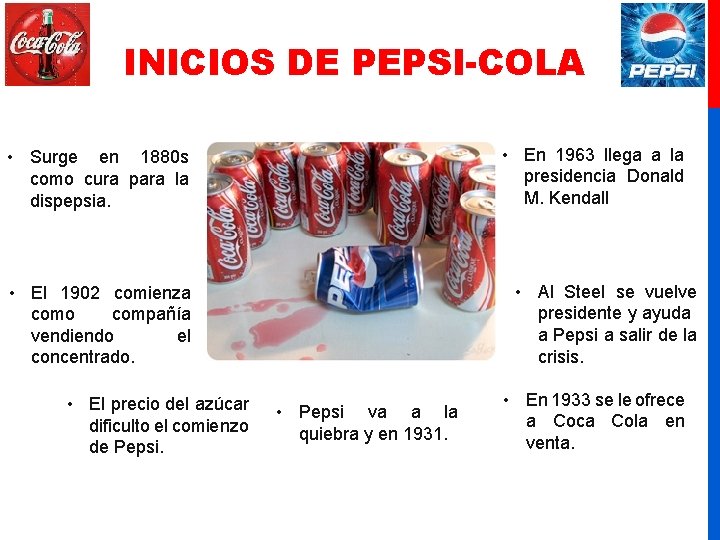 INICIOS DE PEPSI-COLA • En 1963 llega a la presidencia Donald M. Kendall •