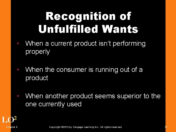 Recognition of Unfulfilled Wants • When a current product isn’t performing properly • When