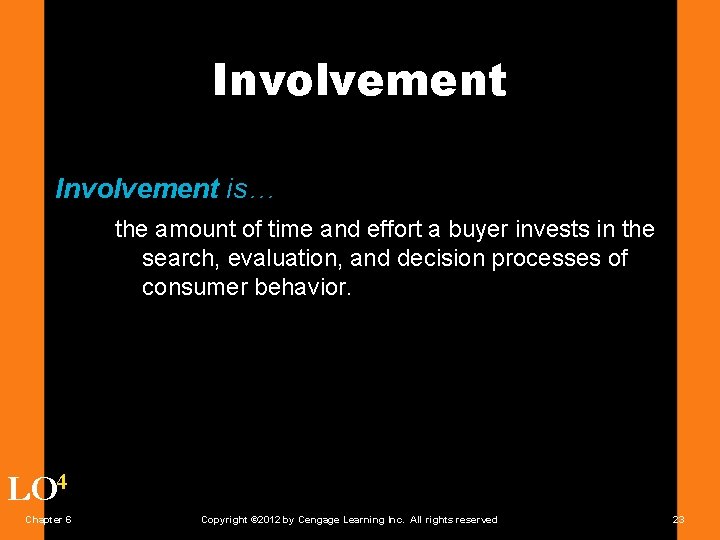 Involvement is… the amount of time and effort a buyer invests in the search,
