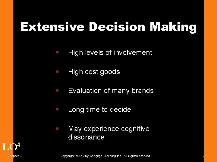 Extensive Decision Making LO 4 Chapter 6 § High levels of involvement § High