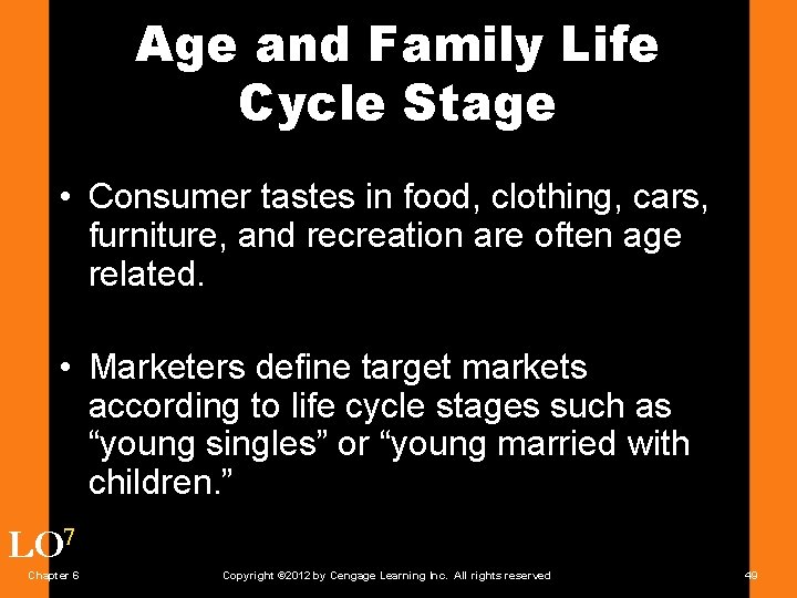 Age and Family Life Cycle Stage • Consumer tastes in food, clothing, cars, furniture,