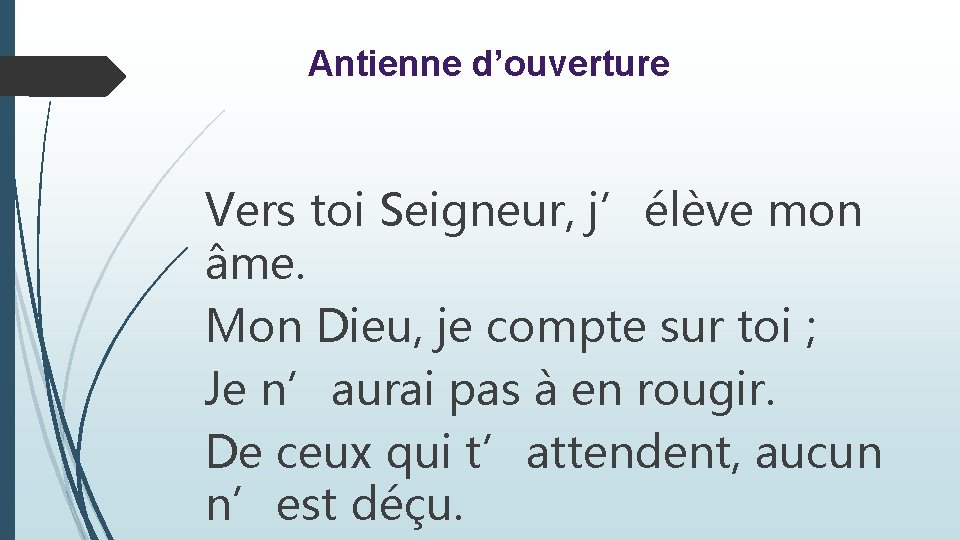 Antienne d’ouverture Vers toi Seigneur, j’élève mon âme. Mon Dieu, je compte sur toi