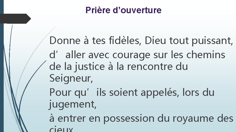 Prière d’ouverture Donne à tes fidèles, Dieu tout puissant, d’aller avec courage sur les