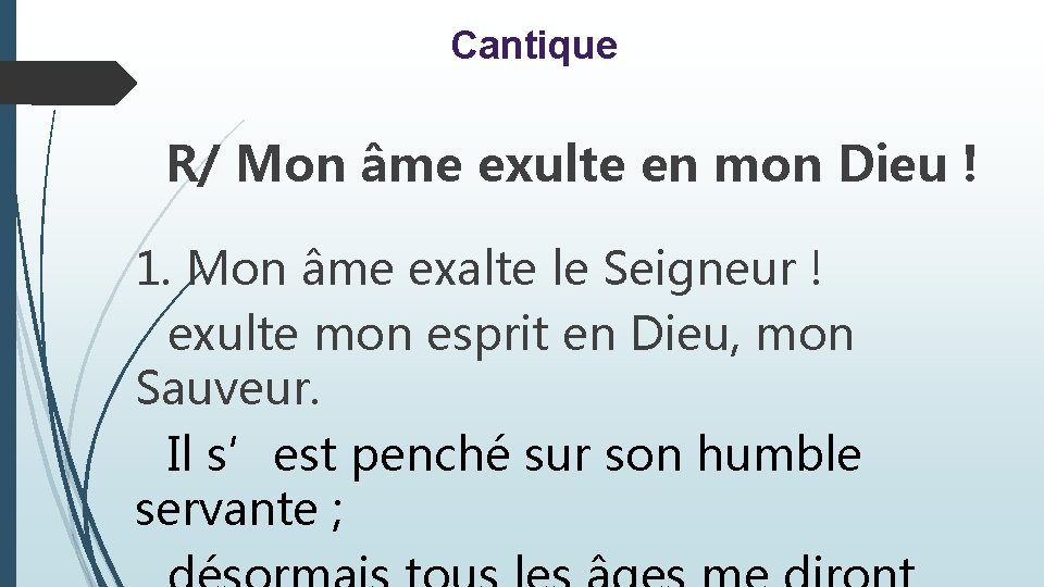 Cantique R/ Mon âme exulte en mon Dieu ! 1. Mon âme exalte le