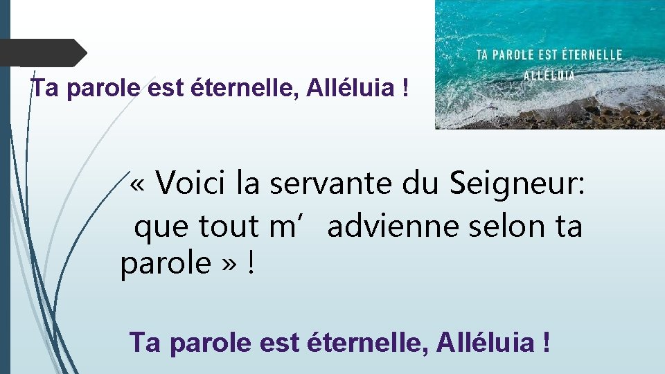 Ta parole est éternelle, Alléluia ! « Voici la servante du Seigneur: que tout