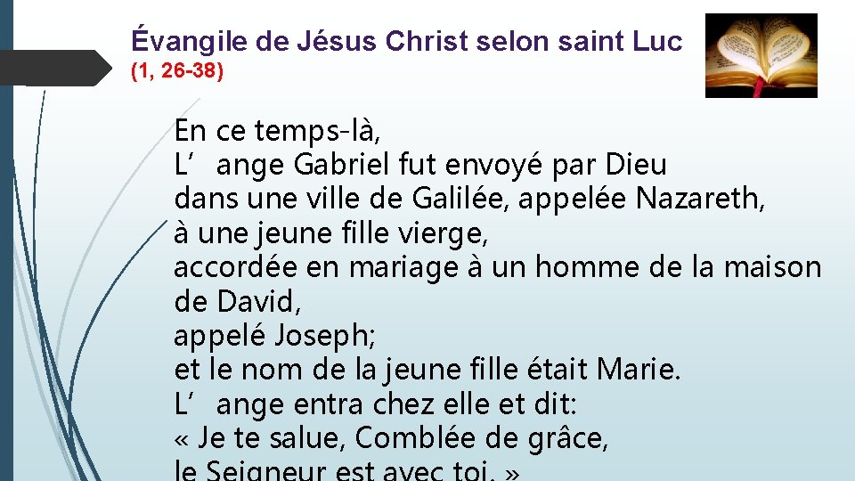 Évangile de Jésus Christ selon saint Luc (1, 26 -38) En ce temps-là, L’ange