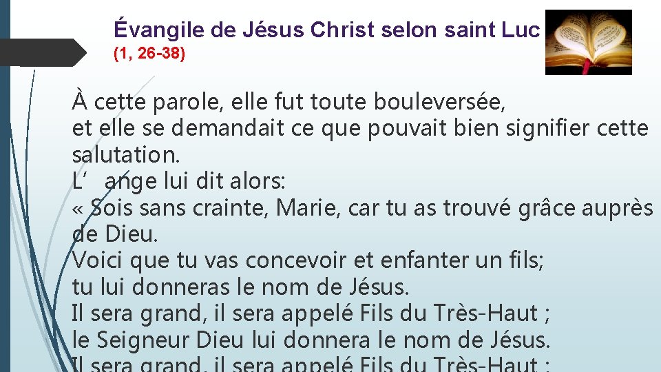 Évangile de Jésus Christ selon saint Luc (1, 26 -38) À cette parole, elle