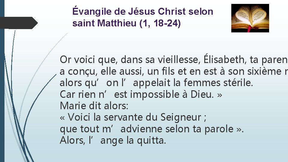 Évangile de Jésus Christ selon saint Matthieu (1, 18 -24) Or voici que, dans