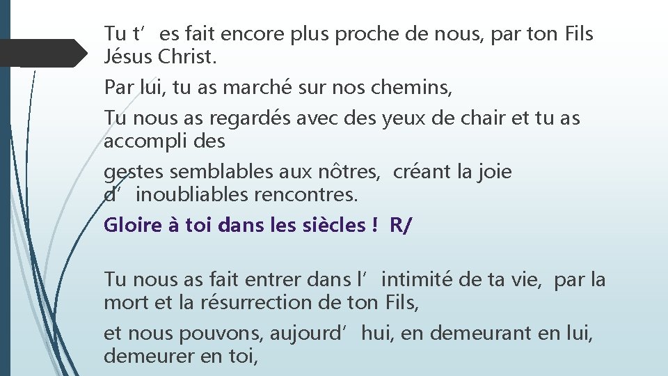 Tu t’es fait encore plus proche de nous, par ton Fils Jésus Christ. Par