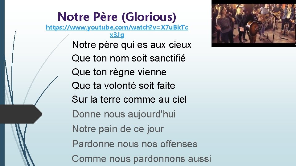 Notre Père (Glorious) https: //www. youtube. com/watch? v=X 7 u. Bk. Tc x 3