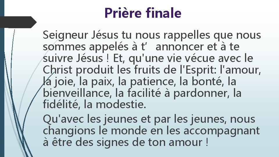 Prière finale Seigneur Jésus tu nous rappelles que nous sommes appelés à t’annoncer et