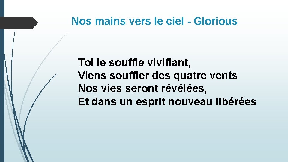 Nos mains vers le ciel - Glorious Toi le souffle vivifiant, Viens souffler des