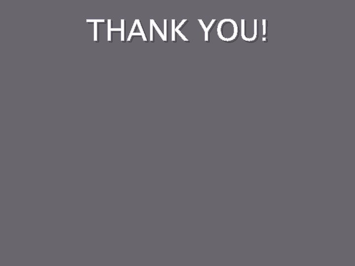 THANK YOU! 