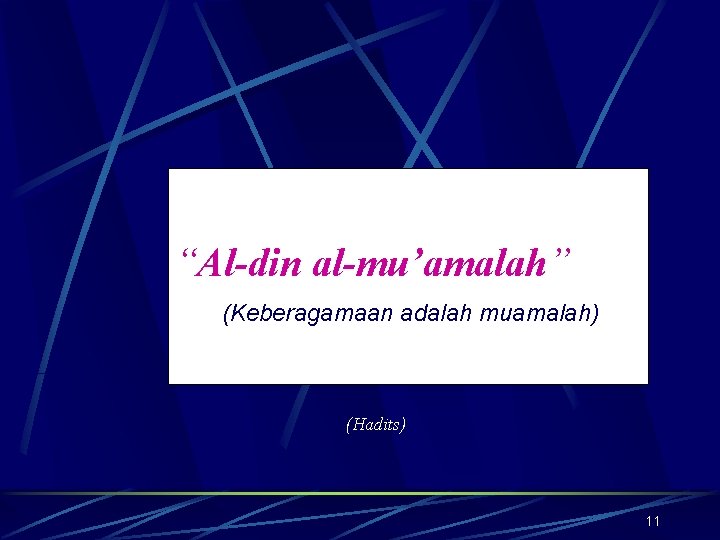 “Al-din al-mu’amalah” (Keberagamaan adalah muamalah) (Hadits) 11 