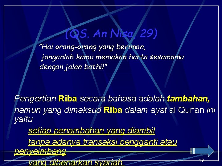 (QS. An Nisa, 29) ”Hai orang-orang yang beriman, janganlah kamu memakan harta sesamamu dengan