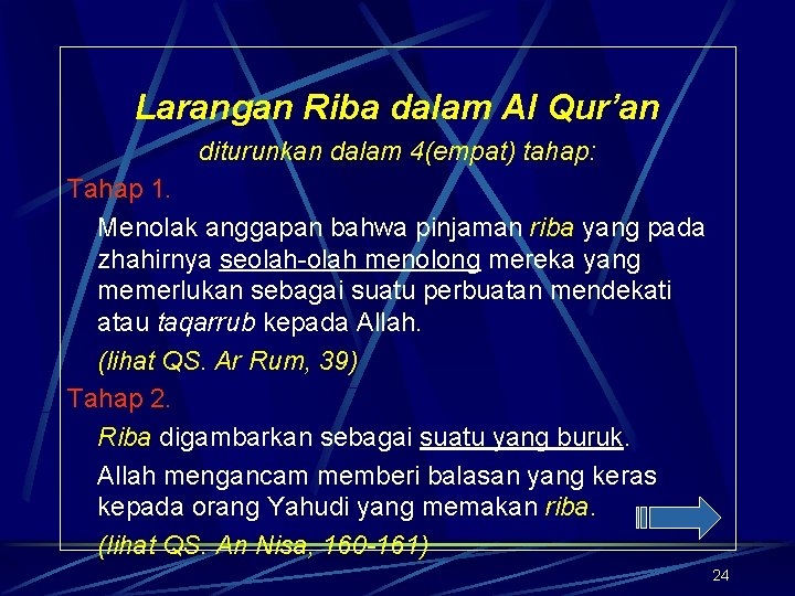 Larangan Riba dalam Al Qur’an diturunkan dalam 4(empat) tahap: Tahap 1. Menolak anggapan bahwa