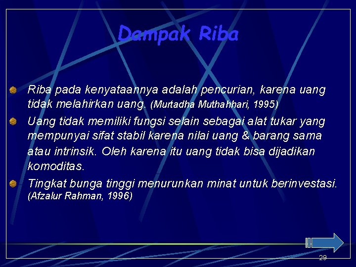 Dampak Riba pada kenyataannya adalah pencurian, karena uang tidak melahirkan uang. (Murtadha Muthahhari, 1995)