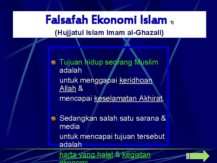 Falsafah Ekonomi Islam 1) (Hujjatul Islam Imam al-Ghazali) Tujuan hidup seorang Muslim adalah untuk