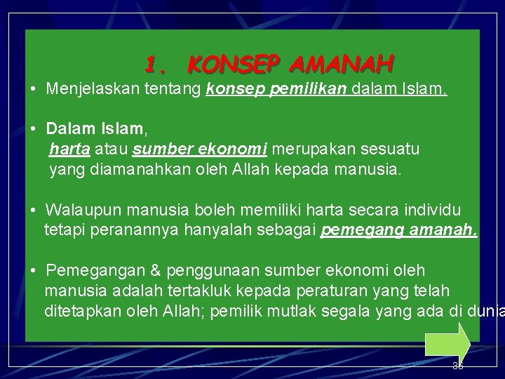 1. KONSEP AMANAH • Menjelaskan tentang konsep pemilikan dalam Islam. • Dalam Islam, harta