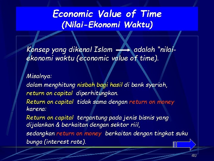 Economic Value of Time (Nilai-Ekonomi Waktu) Konsep yang dikenal Islam adalah “nilaiekonomi waktu (economic