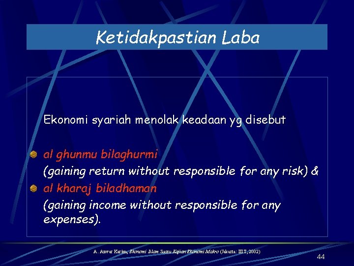 Ketidakpastian Laba Ekonomi syariah menolak keadaan yg disebut al ghunmu bilaghurmi (gaining return without