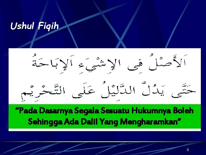 Ushul Fiqih “Pada Dasarnya Segala Sesuatu Hukumnya Boleh Sehingga Ada Dalil Yang Mengharamkan” 6