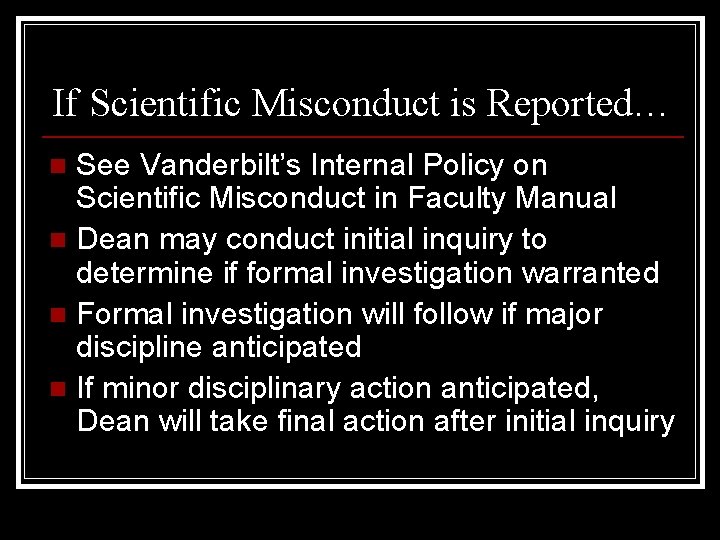 If Scientific Misconduct is Reported… See Vanderbilt’s Internal Policy on Scientific Misconduct in Faculty