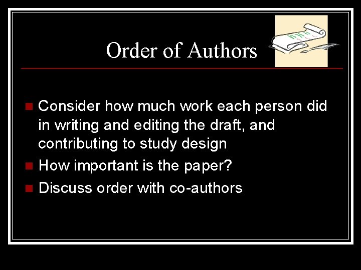 Order of Authors Consider how much work each person did in writing and editing