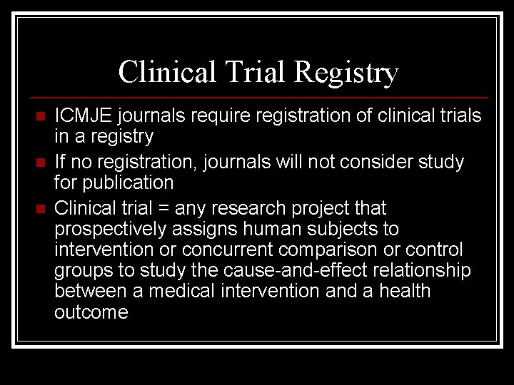 Clinical Trial Registry n n n ICMJE journals require registration of clinical trials in