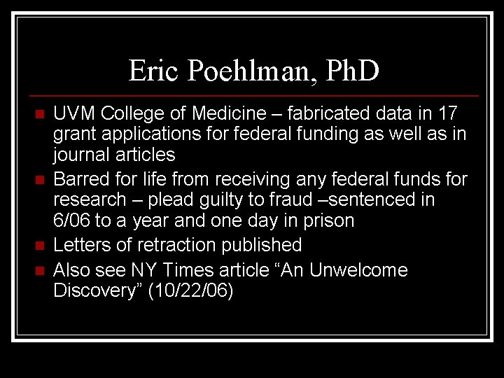 Eric Poehlman, Ph. D n n UVM College of Medicine – fabricated data in