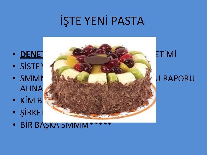 İŞTE YENİ PASTA • DENETİMSİZ KALAN A. Ş. ’LERİN DENETİMİ • SİSTEM NASIL ÇALIŞACAK?