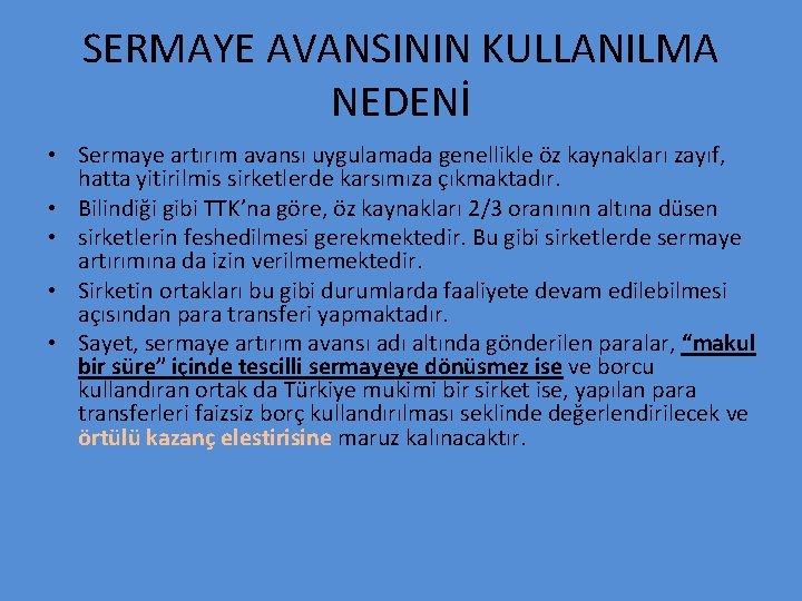 SERMAYE AVANSININ KULLANILMA NEDENİ • Sermaye artırım avansı uygulamada genellikle öz kaynakları zayıf, hatta