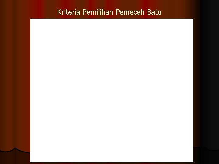 Kriteria Pemilihan Pemecah Batu 