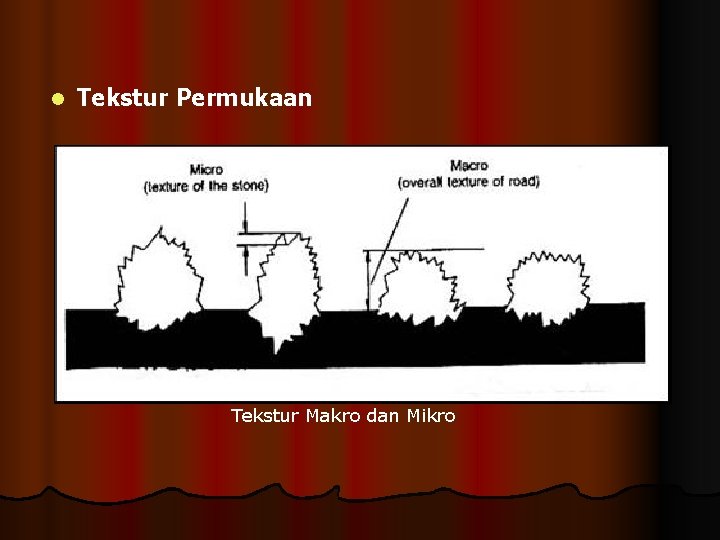 l Tekstur Permukaan Tekstur Makro dan Mikro 