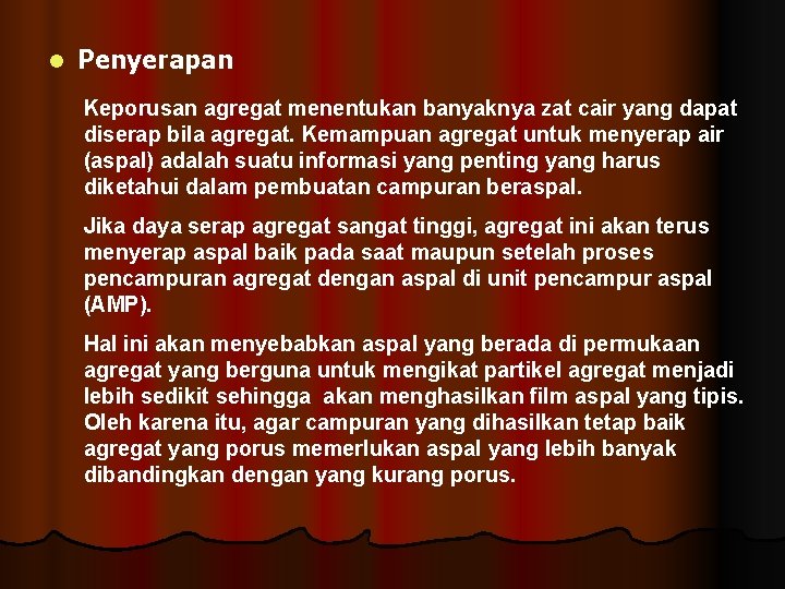 l Penyerapan Keporusan agregat menentukan banyaknya zat cair yang dapat diserap bila agregat. Kemampuan