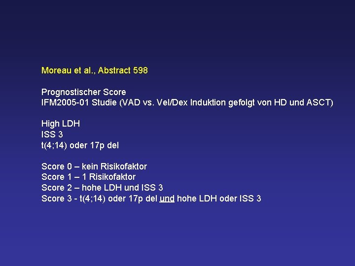 Moreau et al. , Abstract 598 Prognostischer Score IFM 2005 -01 Studie (VAD vs.
