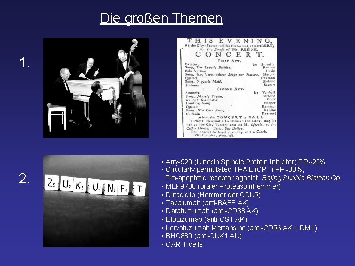 Die großen Themen 1. 2. • Arry-520 (Kinesin Spindle Protein Inhibitor) PR 20% •