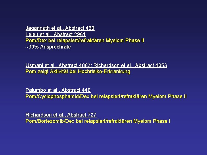 Jagannath et al. , Abstract 450 Leleu et al. , Abstract 2961 Pom/Dex bei